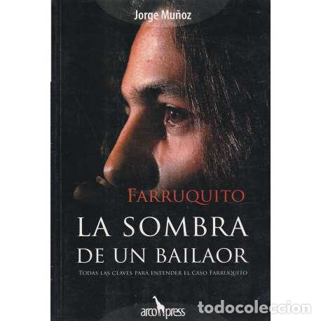 Libros: Farruquito. La sombra de un bailaor - Mu&ntilde;oz, Jorge - Foto 1