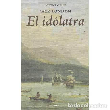 Libros: El id&oacute;latra - London, Jack - Foto 1