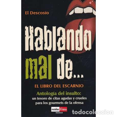 Libros: Hablando mal de... El libro del escarnio - El descos&iacute;o - Foto 1