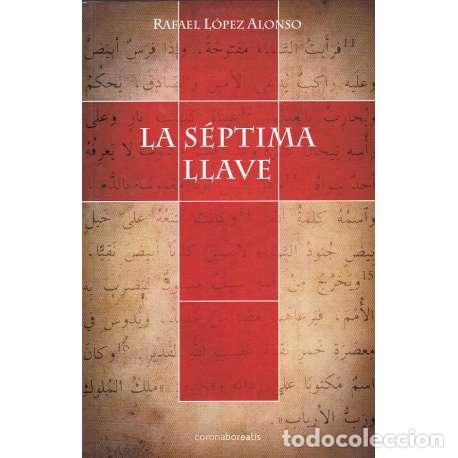 Libros: La s&eacute;ptima llave - L&oacute;pez Alonso, Rafael - Foto 1