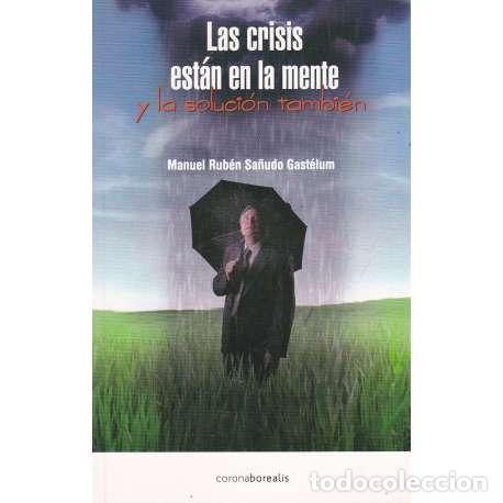 Libros: Las crisis est&aacute;n en la mente y la soluci&oacute;n tambi&eacute;n - Sa&ntilde;udo Gast&eacute;lum, Manuel Rub&eacute;n