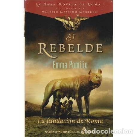 Libros: El rebelde. La fundaci&oacute;n de Roma - Emma Pomilio - Foto 1