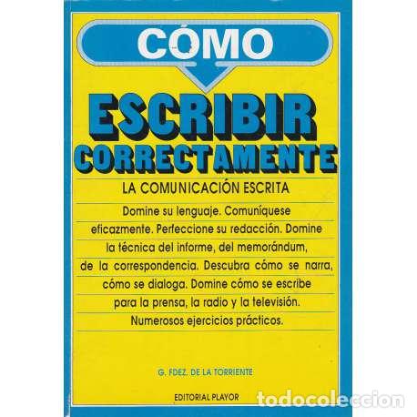 Libros: C&oacute;mo escribir correctamente. La comunicaci&oacute;n escrita - Fern&aacute;ndez de la Torriente, Gast&oacute;n - Foto 1