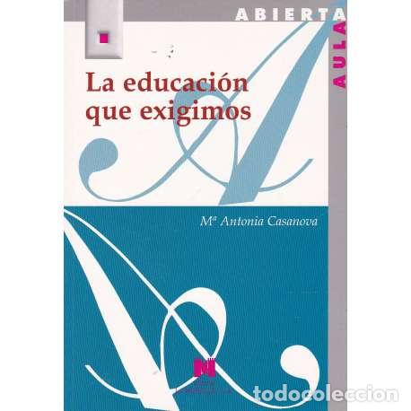 B&uuml;cher: La educaci&oacute;n que exigimos - Casanova, M&ordf; Antonia