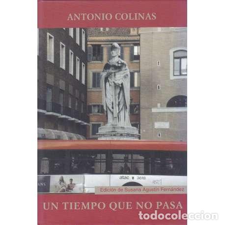 Libros: Un tiempo que no pasa - Colinas, Antonio - Foto 1