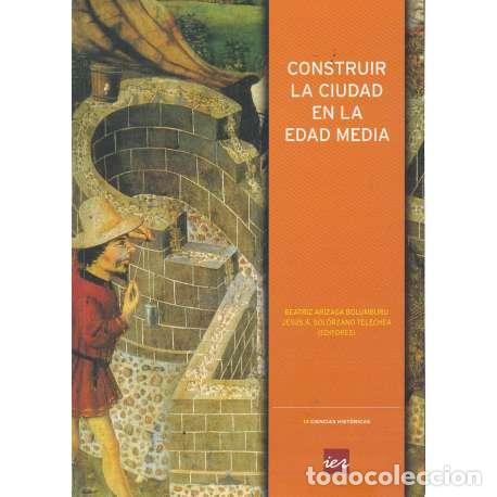 Libros: Construir la ciudad en la Edad Media - Ar&iacute;zaga Bolumburu, Beatriz