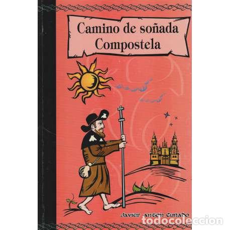 Libros: Camino de so&ntilde;ada Compostela - Javier Amt&oacute;n Cu&ntilde;ado - Foto 1