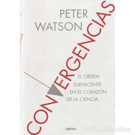 Libros: Convergencias. El orden subyacente en el coraz&oacute;n de la ciencia - Peter Watson - Foto 1