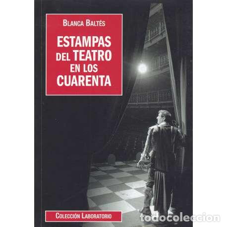 Libros: Estampas del teatro en los cuarenta - Balt&eacute;s, Blanca - Foto 1