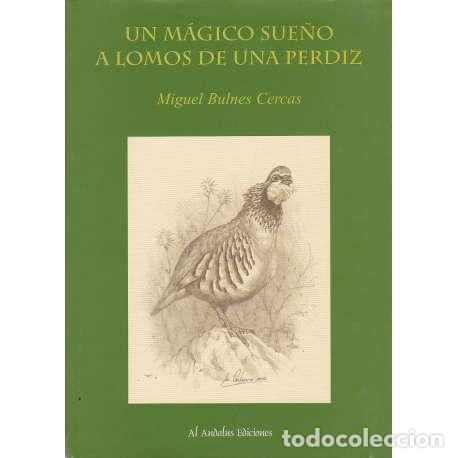 Libros: Un m&aacute;gico sue&ntilde;o a lomos de una perdiz - Bulnes Cercas, Miguel