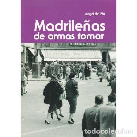 Libros: Madrile&ntilde;as de armas tomar - del R&iacute;o, &Aacute;ngel - Foto 1