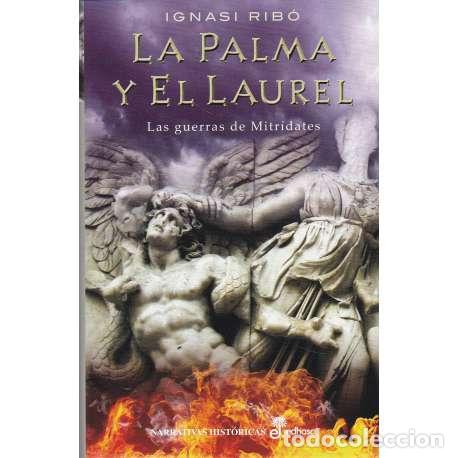 Libros: La palma y el laurel. Las guerras de Mitr&iacute;dates - Rib&oacute;, Ignasi - Foto 1