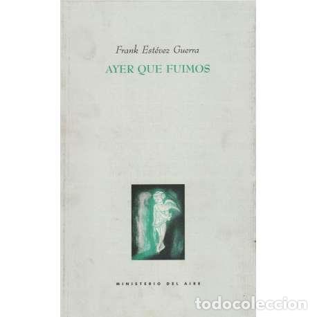 Libros: Ayer que fuimos - Frank Est&eacute;vez Guerra - Foto 1