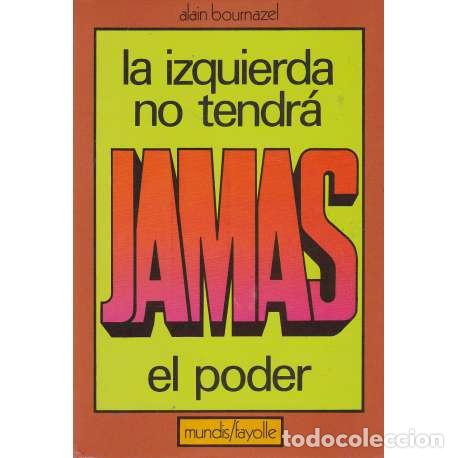 Libros: La izquierda no tendr&aacute; jam&aacute;s el poder - Bournazel, Alain - Foto 1