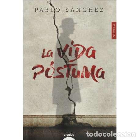 Libros: La vida p&oacute;stuma - S&aacute;nchez, Pablo - Foto 1