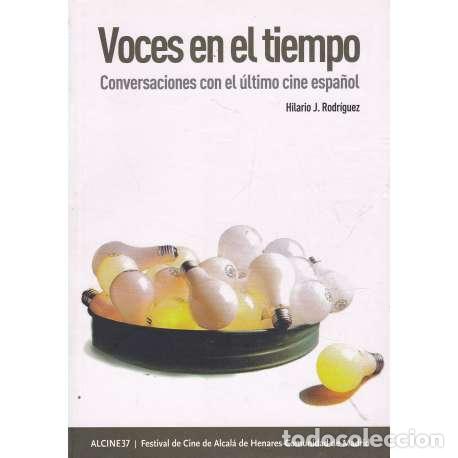 Libri di seconda mano: Voces en el tiempo. Conversaciones con el &uacute;ltimo cine espa&ntilde;ol - J. Rodr&iacute;guez, Hilario