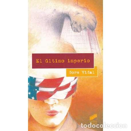 Libros: El &uacute;ltimo imperio. Ensayos 1992 - 2001 - Vidal, Gore (Eugene Luther Gore Vidal) - Foto 1