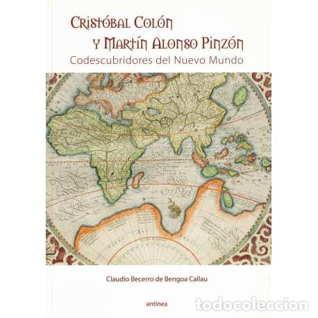 Libros: Cristobal Col&oacute;n y Mart&iacute;n Alonso Pinz&oacute;n. Codescubridores del Nuevo Mundo - Becerro de Bengoa Callau,