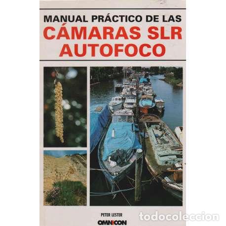 Libros: Manual pr&aacute;ctico de las c&aacute;maras SLR autofoco - Lester, Peter - Foto 1