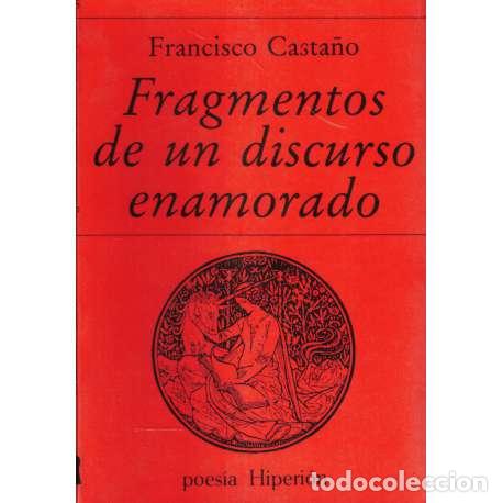 Libros: Fragmengos de un discurso enamorado - Casta&ntilde;o, Francisco - Foto 1