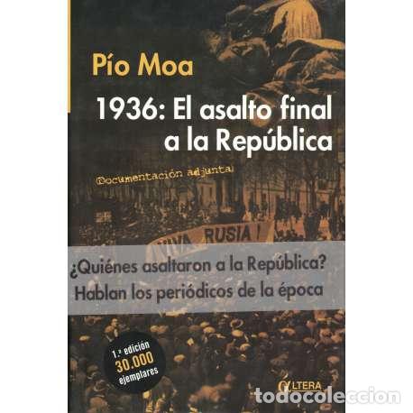 Libros: 1936: El asalto final a la Rep&uacute;blica - Moa Rodr&iacute;guez, Luis P&iacute;o - Foto 1
