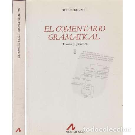Libros: El comentario gramatical. Teor&iacute;a y Pr&aacute;ctica I y II. 2 tomos - Ofelia Kovacci - Foto 1
