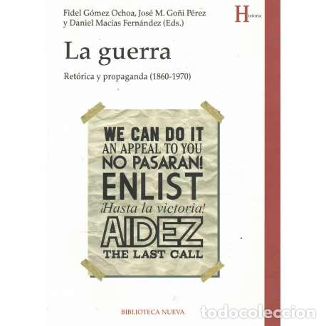 Livres: Las guerra. Ret&oacute;rica y propaganda 1860-1970 - G&oacute;mez Ochoa/ Go&ntilde;i P&eacute;rez/ Mac&iacute;as Fern&aacute;ndez