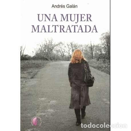 Libros: Una mujer maltratada - Andr&eacute;s Gal&aacute;n - Foto 1