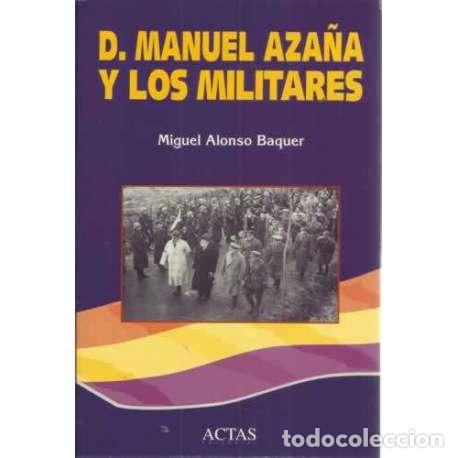 Libros: D. Manuel Aza&ntilde;a y los militares - Miguel Alonso Baquer - Foto 1
