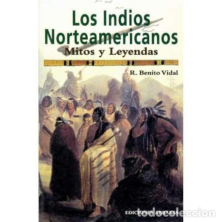 Libros: Los Indios Norteamericanos. Mitos y leyendas - R. Benito Vidal - Foto 1