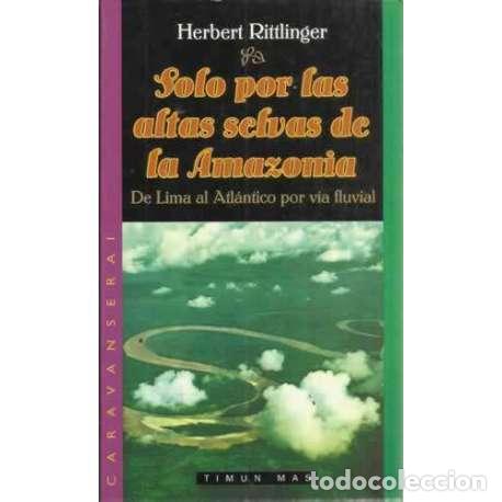 Libros: Solo por las altas selvas de la Amazonia - Herbert Rittlinger - Foto 1