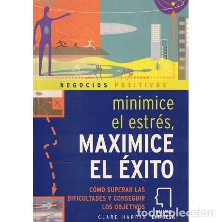 Libros: Minimice el estr&eacute;s, maximice el &eacute;xito - Harris, Clare - Foto 1