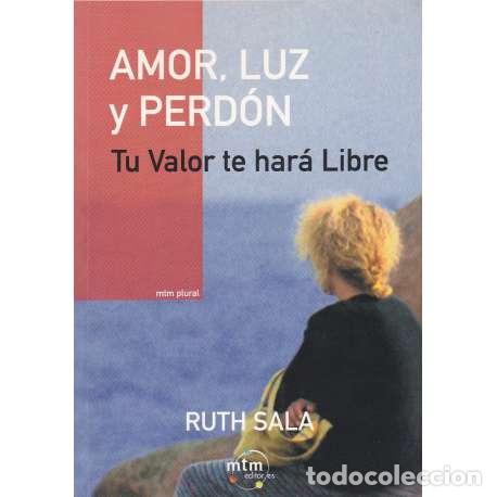 Libros: Amor, luz y perd&oacute;n. Tu valor te har&aacute; libre - Sala, Ruth - Foto 1