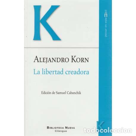 Libros: La libertad creadora - Alejandro Korn - Foto 1