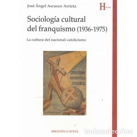 Libros: Sociolog&iacute;a cultural del franquismo 1936-1975. La cultura del nacional-catolicismo - Ascunce Arrieta,
