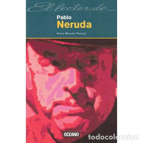 Libros: El lector de... Pablo Neruda - Marcelo Pascual, Arturo - Foto 1