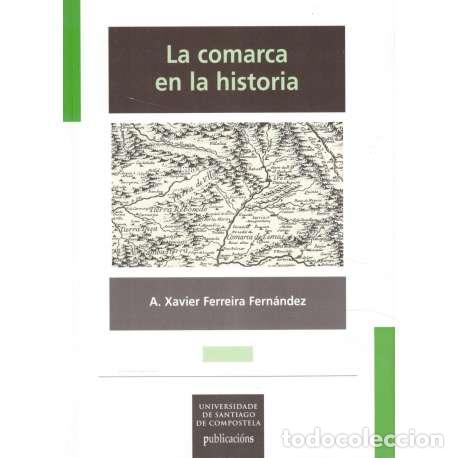 Libros: La comarca en la historia - Ferreira Fern&aacute;ndez, A. Xavier - Foto 1