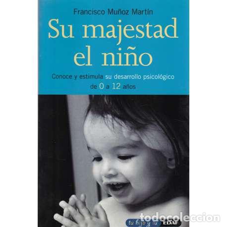 Libros: Su majestad el ni&ntilde;o - Mu&ntilde;oz Mart&iacute;n, Francisco - Foto 1