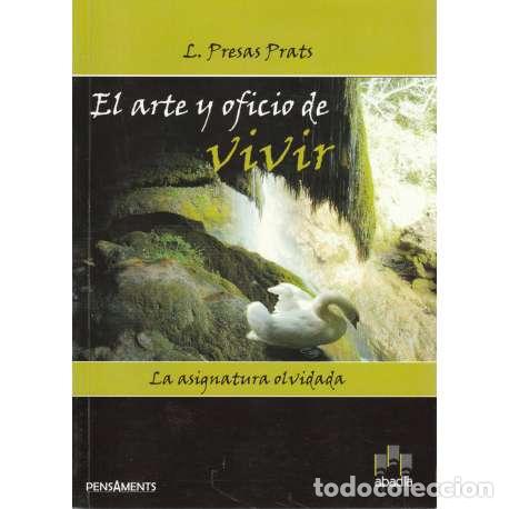 Libros: El arte y oficio de vivir. La asignatura olvidada - L. Presas Prats