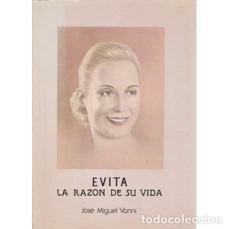 Libros: Evita. La raz&oacute;n de su vida - Jos&eacute; Miguel Vanni - Foto 1