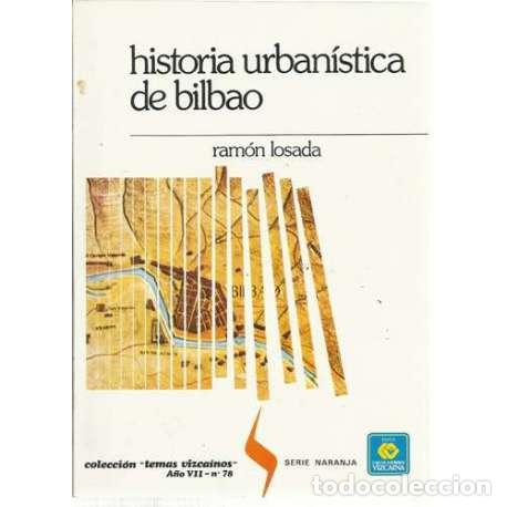 Libros: Historia urban&iacute;stica de Bilbao - Losada, Ram&oacute;n - Foto 1