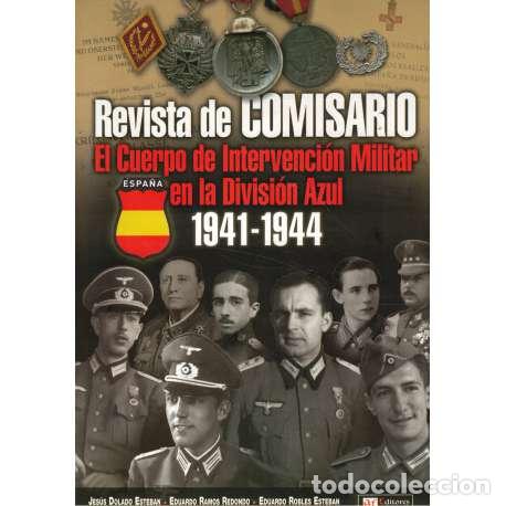 Libros: Revista de Comisario. El Cuerpo de Intervenci&oacute;n Militar en la Divisi&oacute;n Azul 1941-1944 - Jes&uacute;s Dolado