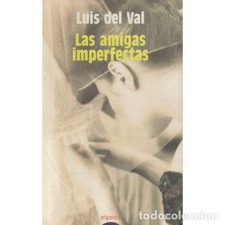 Libros: Las amigas imperfectas - del Val, Luis - Foto 1