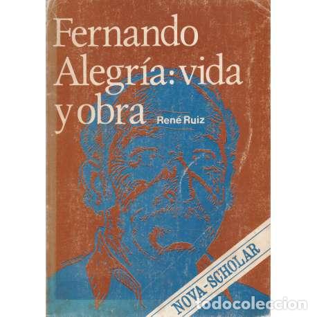 Libros: Fernando Alegr&iacute;a: Vida y obra - Ruiz, Ren&eacute; - Foto 1