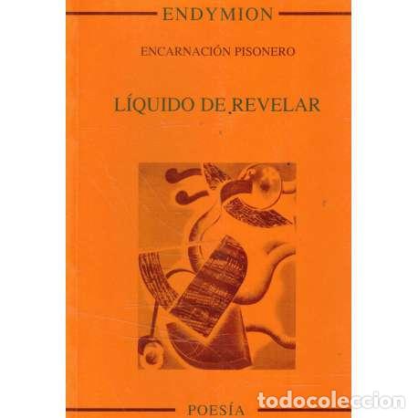 Libros: L&iacute;quido de revelar - Encarnaci&oacute;n Pisonero - Foto 1