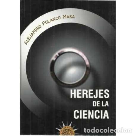 Libros: HEREJES DE LA CIENCIA - Polanco Masa, Alejandro - Foto 1