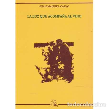 Libros: La luz que acompa&ntilde;a al vino - Juan Manuel Calvo - Foto 1