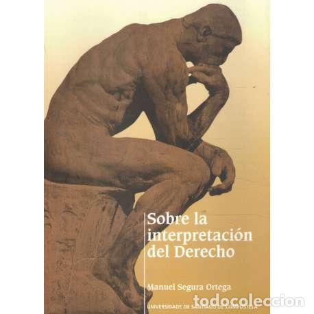 Libros: Sobre la interpretaci&oacute;n del Derecho - Segura Ortega, Manuel - Foto 1