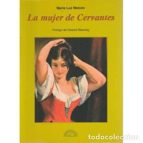 Libros: La mujer de Cervantes - Mar&iacute;a Luz Melc&oacute;n - Foto 1