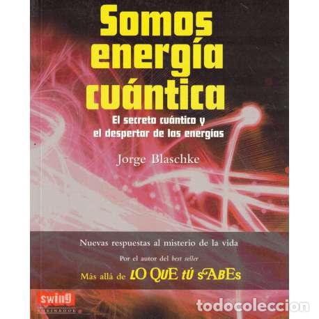 Libros: Somos energ&iacute;a cu&aacute;ntica - Jorge Blaschke - Foto 1